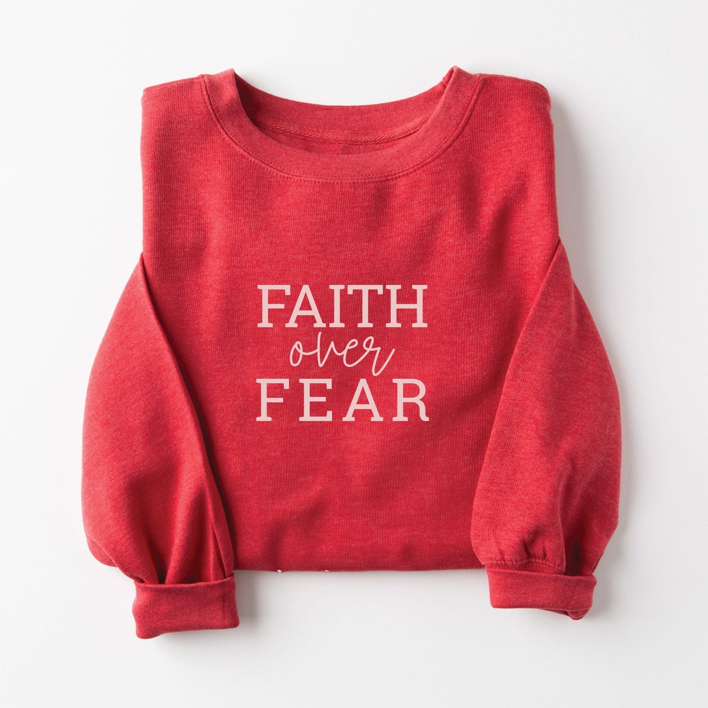 Faith Over Fear Sweatshirt